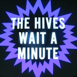 The Hives : Wait a Minute